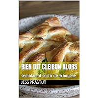 Bien dit Cleibon Alors: semblaient sortir de la bouche (French Edition)