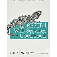 RESTful Web Services Cookbook: Solutions for Improving Scalability and Simplicity RESTful Web Services Cookbook: Solutions for Improving Scalability and Simplicity Paperback Kindle Library Binding