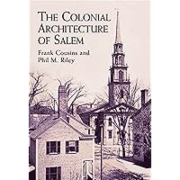 The Colonial Architecture of Salem (Dover Architecture) The Colonial Architecture of Salem (Dover Architecture) Kindle Hardcover Paperback