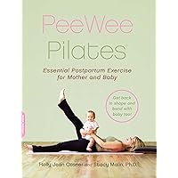 PeeWee Pilates: Pilates for the Postpartum Mother and Her Baby PeeWee Pilates: Pilates for the Postpartum Mother and Her Baby Kindle Paperback