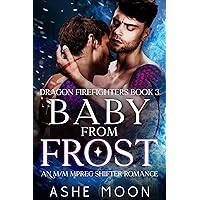 Baby From Frost: An MM Mpreg Dragon Shifter Gay Romance (Dragon Firefighters Book 3)