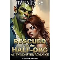 Rescued by the Half-Orc: Alien Monster Romance Rescued by the Half-Orc: Alien Monster Romance Kindle