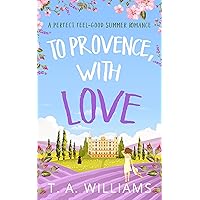 To Provence, with Love To Provence, with Love Kindle