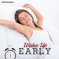Wake Up Early – Subliminal Messages: Bounce Out of Bed, using Subliminal Messages Wake Up Early – Subliminal Messages: Bounce Out of Bed, using Subliminal Messages Audible Audiobook