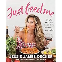 Just Feed Me: Simply Delicious Recipes from My Heart to Your Plate Just Feed Me: Simply Delicious Recipes from My Heart to Your Plate Paperback Kindle Spiral-bound