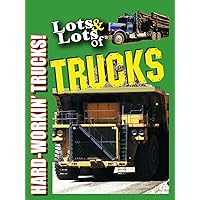 Lots & Lots of Trucks - Hard Workin' Trucks