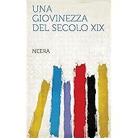 Una Giovinezza Del Secolo XIX (Italian Edition) Una Giovinezza Del Secolo XIX (Italian Edition) Kindle Hardcover Paperback