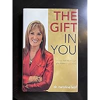 The Gift in You: Discovering New Life Through Gifts Hidden in Your Mind The Gift in You: Discovering New Life Through Gifts Hidden in Your Mind Hardcover