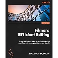 Filmora Efficient Editing: Create high-quality videos for any discipline from scratch using chroma keys, split screens, and audio Filmora Efficient Editing: Create high-quality videos for any discipline from scratch using chroma keys, split screens, and audio Kindle Paperback