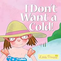 I Don't Want a Cold! Little Princess Story Book I Don't Want a Cold! Little Princess Story Book Paperback