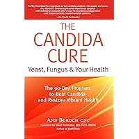 The Candida Cure The 90-Day Program to Beat Candida & Restore Vibrant Health The Candida Cure The 90-Day Program to Beat Candida & Restore Vibrant Health Kindle Paperback Audible Audiobook Hardcover Audio CD