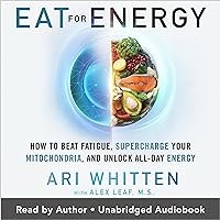 Eat for Energy: How to Beat Fatigue, Supercharge Your Mitochondria, and Unlock All-Day Energy Eat for Energy: How to Beat Fatigue, Supercharge Your Mitochondria, and Unlock All-Day Energy Audible Audiobook Paperback Kindle Hardcover