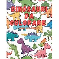 DINOSAURI DA COLORARE: Libro per bambini (Italian Edition) DINOSAURI DA COLORARE: Libro per bambini (Italian Edition) Kindle Paperback