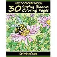 Adult Coloring Book: 30 Spring Blooms Coloring Pages (Colorful Seasons)