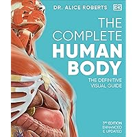 The Complete Human Body: The Definitive Visual Guide (DK Human Body Guides) The Complete Human Body: The Definitive Visual Guide (DK Human Body Guides) Hardcover Kindle