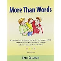 More Than Words: A Parents Guide to Building Interaction and Lanuage Skills for Children with Autism Spectrum Disorder or Social Communication Difficulties More Than Words: A Parents Guide to Building Interaction and Lanuage Skills for Children with Autism Spectrum Disorder or Social Communication Difficulties Paperback