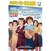 Women Who Launched the Computer Age: Ready-to-Read Level 3 (You Should Meet) Women Who Launched the Computer Age: Ready-to-Read Level 3 (You Should Meet) Paperback Kindle Hardcover