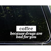 Coffee, Because Drugs are Bad for You- 8-3/4