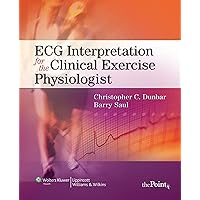 ECG Interpretation for the Clinical Exercise Physiologist (Point (Lippincott Williams & Wilkins)) ECG Interpretation for the Clinical Exercise Physiologist (Point (Lippincott Williams & Wilkins)) Kindle Spiral-bound