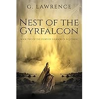 Nest of the Gyrfalcon: Book Two of the Story of Eleanor of Aquitaine (The Heirs of Anarchy 6) Nest of the Gyrfalcon: Book Two of the Story of Eleanor of Aquitaine (The Heirs of Anarchy 6) Kindle Paperback Hardcover