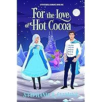 For the Love of Hot Cocoa: A Wynterfell Romance (Wynterfell Romances Book 1) For the Love of Hot Cocoa: A Wynterfell Romance (Wynterfell Romances Book 1) Kindle Hardcover Paperback