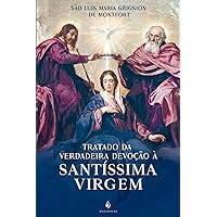 Tratado da verdadeira devoção à Santíssima Virgem (Portuguese Edition) Tratado da verdadeira devoção à Santíssima Virgem (Portuguese Edition) Kindle