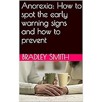 Anorexia: How to spot the early warning signs and how to prevent
