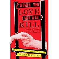 Women Who Love Men Who Kill: 35 True Stories of Prison Passion (Updated Edition) Women Who Love Men Who Kill: 35 True Stories of Prison Passion (Updated Edition) Paperback Kindle Audible Audiobook Audio CD