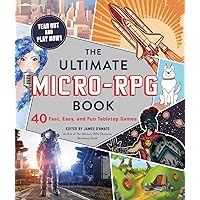 The Ultimate Micro-RPG Book: 40 Fast, Easy, and Fun Tabletop Games (Ultimate Role Playing Game Series) The Ultimate Micro-RPG Book: 40 Fast, Easy, and Fun Tabletop Games (Ultimate Role Playing Game Series) Paperback Kindle