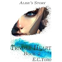 Tender Heart: Alise's Story (Iron Heart Series Book 2)