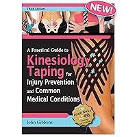 A Practical Guide to Kinesiology Taping for Injury Prevention and Common Medical Conditions A Practical Guide to Kinesiology Taping for Injury Prevention and Common Medical Conditions Paperback Kindle