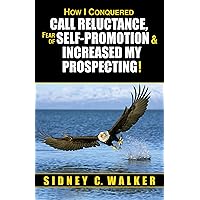 How I Conquered Call Reluctance, Fear of Self-Promotion, & Increased My Prospecting!