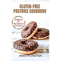 GLUTEN-FREE PASTRIES COOKBOOK : revolutionize your diet & start living a healthy lifestyle by making Delicious Pastries that are Enjoyable, delightful ... (Easy Delicious Gluten-Free Bliss Recipes) GLUTEN-FREE PASTRIES COOKBOOK : revolutionize your diet & start living a healthy lifestyle by making Delicious Pastries that are Enjoyable, delightful ... (Easy Delicious Gluten-Free Bliss Recipes) Kindle Hardcover Paperback