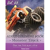 Monster Truck Coloring Book for Stress Relief & Mind Relaxation, Stay Focus Treatment: New Series of Coloring Book for Adults and Grown up, 8.5