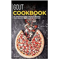 GOUT COOKBOOK: 40+ Side Dishes, Soup and Pizza recipes for a healthy and balanced GOUT diet GOUT COOKBOOK: 40+ Side Dishes, Soup and Pizza recipes for a healthy and balanced GOUT diet Kindle Paperback