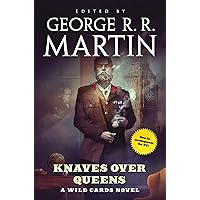 Knaves Over Queens: A Wild Cards Novel (Book One of the British Arc) Knaves Over Queens: A Wild Cards Novel (Book One of the British Arc) Kindle Hardcover Paperback
