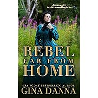 Rebel Far From Home: An American Civil War Novel (Hearts Touched By Fire Book 6)