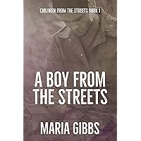 A Boy from the Streets: A heartbreaking story of love, loss and betrayal:(The first in the Children from the Streets family saga) A Boy from the Streets: A heartbreaking story of love, loss and betrayal:(The first in the Children from the Streets family saga) Kindle Paperback