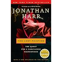 The Lost Painting: The Quest for a Caravaggio Masterpiece The Lost Painting: The Quest for a Caravaggio Masterpiece Kindle Paperback Audible Audiobook Hardcover Audio CD