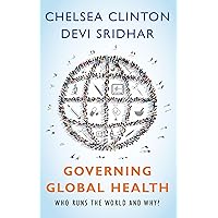 Governing Global Health: Who Runs the World and Why? Governing Global Health: Who Runs the World and Why? Paperback Kindle Hardcover