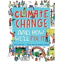 Climate Change and How We'll Fix It: The Real Problem and What We Can Do to Fix It Climate Change and How We'll Fix It: The Real Problem and What We Can Do to Fix It Hardcover