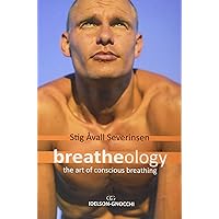 Breatheology: The Art of Conscious Breathing Breatheology: The Art of Conscious Breathing Perfect Paperback
