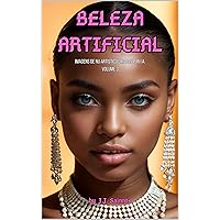 Beleza Artificial: Imagens de nu artístico criadas por I.A. - Volume 3 (Portuguese Edition)