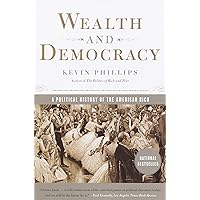 Wealth and Democracy: A Political History of the American Rich Wealth and Democracy: A Political History of the American Rich Paperback Hardcover