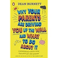 Parents: A User's Guide: Why Mum and Dad are driving you up the wall and what to do about it Parents: A User's Guide: Why Mum and Dad are driving you up the wall and what to do about it