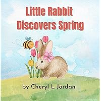 Little Rabbit Discovers Spring: Learn About the Senses (Little Rabbit's Learning Adventures) Little Rabbit Discovers Spring: Learn About the Senses (Little Rabbit's Learning Adventures) Kindle Paperback