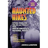 Haunted Hikes: Spine-Tingling Tales and Trails from North America's National Parks Haunted Hikes: Spine-Tingling Tales and Trails from North America's National Parks Paperback