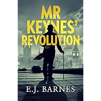 Mr Keynes' Revolution: The compelling historical novel about one of the 20th century's most remarkable men