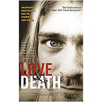 Love & Death: The Murder of Kurt Cobain Love & Death: The Murder of Kurt Cobain Paperback Kindle Hardcover