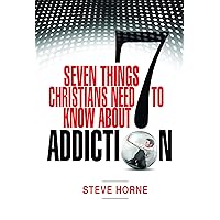 Seven Things Christians Should Know About Addiction Seven Things Christians Should Know About Addiction Hardcover